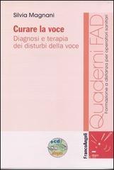 Curare la voce. Diagnosi e terapia dei disturbi della voce. Con CD-ROM Curare la voce. Diagnosi e terapia dei disturbi della voce. Con CD-ROM