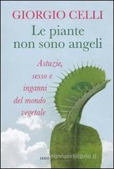 Le piante non sono angeli. Astuzie, sesso e inganni del mondo vegetale Le piante non sono angeli. Astuzie, sesso e inganni del mondo vegetale