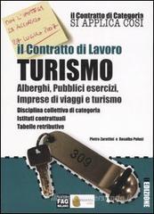 Il contratto di lavoro turismo. Alberghi, pubblici esercizi, imprese di viaggi e turismo. Disciplina collettiva di categoria. Istituti contrattuali, tabelle...