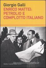 Enrico Mattei: petrolio e complotto italiano Enrico Mattei: petrolio e complotto italiano