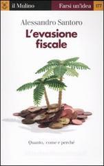 L' evasione fiscale. Quanto, come e perché L' evasione fiscale. Quanto, come e perché
