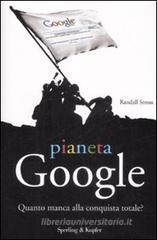 Pianeta Google. Quanto manca alla conquista totale? Pianeta Google. Quanto manca alla conquista totale?