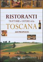 Ristoranti trattorie e osterie della Toscana. 260 proposte Ristoranti trattorie e osterie della Toscana. 260 proposte