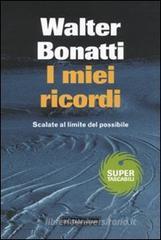 I miei ricordi. Scalate al limite del possibile I miei ricordi. Scalate al limite del possibile