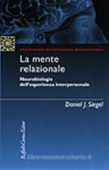 La mente relazionale. Neurobiologia dell'esperienza interpersonale