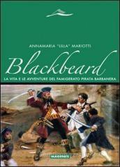 Blackbeard. La vita e le avventure del famigerato pirata Barbanera Blackbeard. La vita e le avventure del famigerato pirata Barbanera