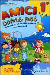 Amici come noi. Percorsi per l'apprendimento dell'italiano. Con CD Audio. Per la Scuola elementare