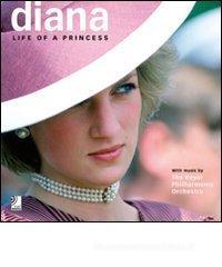 Diana. Life of a princess. Con 4 CD Audio Diana. Life of a princess. Con 4 CD Audio