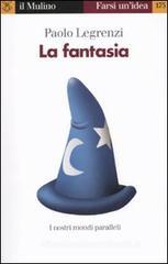 La fantasia. I nostri mondi paralleli La fantasia. I nostri mondi paralleli