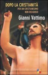 Dopo la cristianità. Per un cristianesimo non religioso Dopo la cristianità. Per un cristianesimo non religioso
