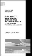 Luigi Moretti. Casa Balilla sperimentale al Foro Mussolini. La Casa delle Armi prima della Casa delle Armi Luigi Moretti. Casa Balilla sperimentale al Foro Mussolini. La Casa delle Armi prima della Casa delle Armi