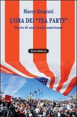 L' ora dei �tea party�. Diario di una rivolta americana
