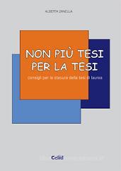 Non più tesi per la tesi. Consigli per la stesura della tesi di laurea Non più tesi per la tesi. Consigli per la stesura della tesi di laurea
