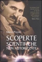 Scoperte scientifiche non autorizzate. Oltre la verità ufficiale Scoperte scientifiche non autorizzate. Oltre la verità ufficiale