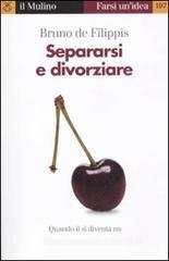 Separarsi e divorziare. Quando il sì diventa no Separarsi e divorziare. Quando il sì diventa no