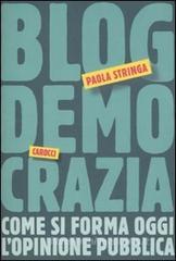 Blogdemocrazia. Come si forma oggi l'opinione pubblica