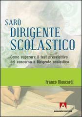 Sar� dirigente scolastico. Come superare il test preselettivo del concorso a dirigente scolastico