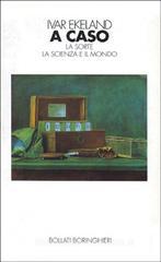 A caso. La sorte, la scienza, il mondo A caso. La sorte, la scienza, il mondo