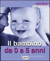 Il bambino da zero a cinque anni
