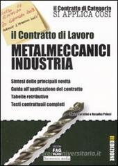 Il contratto di lavoro. Metalmeccanici industria Il contratto di lavoro. Metalmeccanici industria