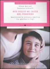 Mio figlio mi legge nel pensiero. Realizzare la sintonia emotiva tra genitori e figli Mio figlio mi legge nel pensiero. Realizzare la sintonia emotiva tra genitori e figli