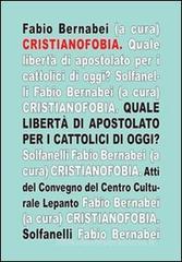 Cristianofobia. Quale libert� di apostolato per cattolici oggi?