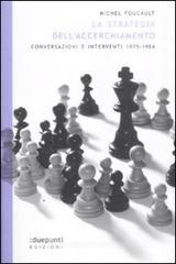 La strategia dell'accerchiamento. Conversazioni e interventi (1975-1984) La strategia dell'accerchiamento. Conversazioni e interventi (1975-1984)