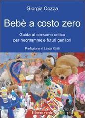 Bebč a costo zero. Guida al consumo critico per neo mamme e futuri genitori Bebč a costo zero. Guida al consumo critico per neo mamme e futuri genitori