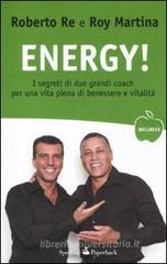 Energy! I segreti di due grandi coach per una vita piena di benessere e vitalit�
