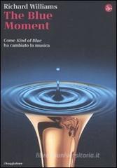 The blue moment. Come �Kind of blue� ha cambiato la musica