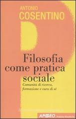 Filosofia come pratica sociale. Comunità di ricerca, formazione e cura di sé Filosofia come pratica sociale. Comunità di ricerca, formazione e cura di sé