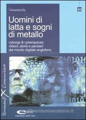Uomini di latta e sogni di metallo. Cyborgs cyberspaces: visioni, storie e pensieri dal mondo digitale anglofono. eBook