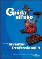 Autodesk inventor professional 9. Guida all'uso. Con CD-ROM