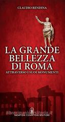 La grande bellezza di Roma attraverso i suoi monumenti La grande bellezza di Roma attraverso i suoi monumenti