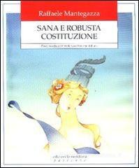 Sana e robusta Costituzione. Percorsi educativi nella Costituzione italiana Sana e robusta Costituzione. Percorsi educativi nella Costituzione italiana