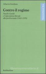 Contro il regime. Panfilo gentile e l'opposizione liberale alla partitocrazia (1945-1970) Contro il regime. Panfilo gentile e l'opposizione liberale alla partitocrazia (1945-1970)