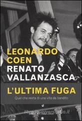 Renato Vallanzasca. L'ultima fuga Renato Vallanzasca. L'ultima fuga