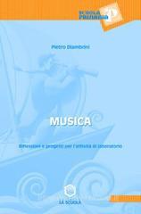 Musica. Riflessioni e progetti per l'attivit� di laboratorio. Per le Scuole. Con CD-ROM