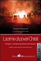 Lacrime di poveri christi. Terzigno: cronache dal fondo del vesuvio Lacrime di poveri christi. Terzigno: cronache dal fondo del vesuvio