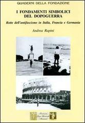 I fondamenti simbolici del dopoguerra. Rotte dell'antifascismo in Itala, Francia e Germania I fondamenti simbolici del dopoguerra. Rotte dell'antifascismo in Itala, Francia e Germania