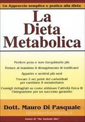 La dieta metabolica. Un approccio alla dieta pratico e semplice La dieta metabolica. Un approccio alla dieta pratico e semplice