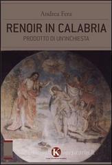 Renoir in Calabria. Prodotto di un'inchiesta