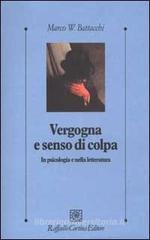 Vergogna e senso di colpa. In psicologia e nella letteratura Vergogna e senso di colpa. In psicologia e nella letteratura
