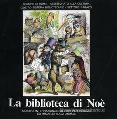 La biblioteca di No�. Mostra internazionale di libri per ragazzi ed immagini sugli animali