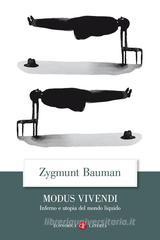 Modus vivendi. Inferno e utopia del mondo liquido Modus vivendi. Inferno e utopia del mondo liquido