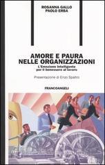 Amore e paura nelle organizzazioni. L'emozione intelligente per il benessere al lavoro Amore e paura nelle organizzazioni. L'emozione intelligente per il benessere al lavoro
