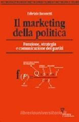 Il marketing della politica. Funzione, strategia e comunicazione dei partiti