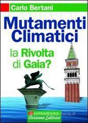 Mutamenti climatici. La rivolta di Gaia? Mutamenti climatici. La rivolta di Gaia?