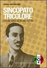 Sincopato tricolore. C'era una volta il jazz italiano 1900-1960