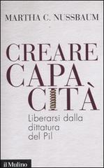 Creare capacità. Liberarsi dalla dittatura del Pil Creare capacità. Liberarsi dalla dittatura del Pil